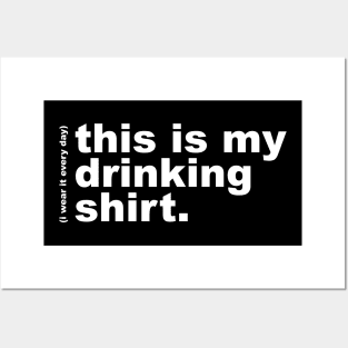 This is My Drinking Shirt / I Wear It Every Day Posters and Art